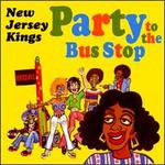 Party to the Bus Stop - The New Jersey Kings