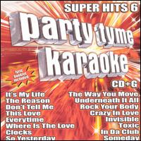 Party Tyme Karaoke: Super Hits, Vol. 6 - Karaoke