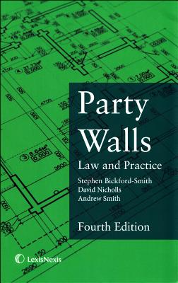 Party Walls: Law and Practice - Bickford-Smith, Stephen, and Nicholls, David, and Smith, Andrew