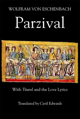 Parzival: With Titurel and the Love Lyrics - Eschenbach, Wolfram von, and Edwards, Cyril (Editor)