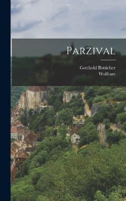 Parzival - Wolfram, and Btticher, Gotthold