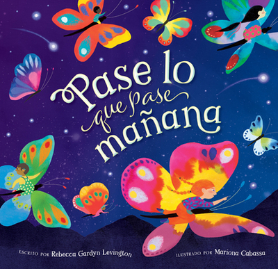 Pase Lo Que Pase Maana - Levington, Rebecca Gardyn, and Cabassa, Mariona (Illustrator)