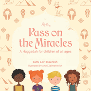 Pass on the Miracles: A Haggadah for children of all ages