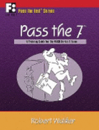 Pass the 7: A Training Guide for the NASD Series 7 Exam - Walker, Robert, MSW, Lcsw