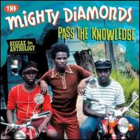 Pass the Knowledge: Reggae Anthology - The Mighty Diamonds