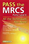 Pass the Mrcs: All the Techniques You Need - Walker, Alison, and Macklin, Chris, and Williams, Christopher J, MD