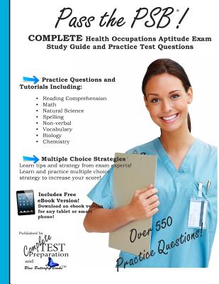 Pass the Psb Complete Health Occupations Aptitude Exam Study Guide and Practice Test Questions - Complete Test Preparation Team