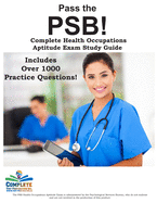 Pass the Psb: Complete Health Occupations Aptitude Exam Study Guide