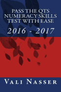 Pass the Qts Numeracy Skills Test with Ease: 2016 - 2017