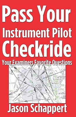 Pass Your Instrument Pilot Checkride - Schappert, Jason