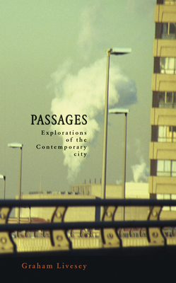 Passages: Explorations of the Contemporary City - Livesey, Graham