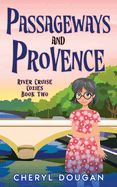 Passageways and Provence: A River Cruising Cozy Mystery