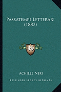 Passatempi Letterari (1882) - Neri, Achille