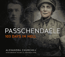Passchendaele: 103 Days in Hell