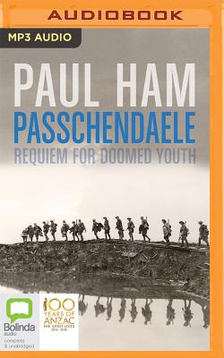 Passchendaele: Requiem for Doomed Youth - Ham, Paul, and Meldrum, Robert (Read by)