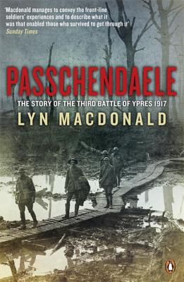 Passchendaele: The Story of the Third Battle of Ypres 1917 - Macdonald, Lyn