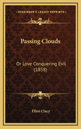 Passing Clouds: Or Love Conquering Evil (1858)