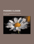 Passing Clouds; Or, Love Conquering Evil, by Cycla