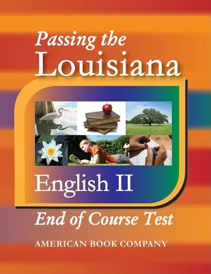 Passing the Louisiana English II End-Of-Course Test - Hunter, Rob, and Grantham, Mallory, and Kirk, Jason