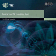 Passing Your ITIL Foundation Exam: The Official ITIL Foundation Study Aid - Great Britain: Office of Government Commerce