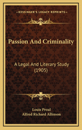Passion and Criminality: A Legal and Literary Study (1905)
