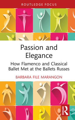 Passion and Elegance: How Flamenco and Classical Ballet Met at the Ballets Russes - File Marangon, Barbara