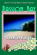 Passion Bay: Book I in the Moon Island Series