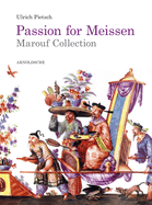 Passion for Meissen: Sammlung Said Und Roswitha Marouf/The Said and Roswitha Marouf Collection