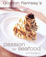 Passion for Seafood - Ramsay, Gordon, and Denny, Roz