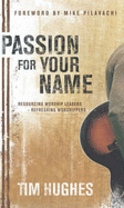 Passion for Your Name - Hughes, Timothy R.