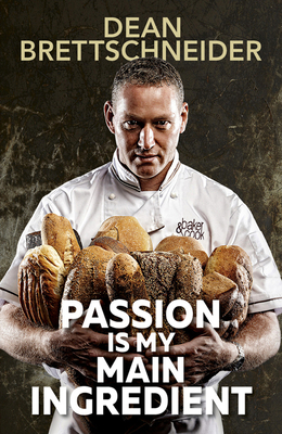 Passion Is My Main Ingredient CONTACT AUTHOR - Brettschneider, D.