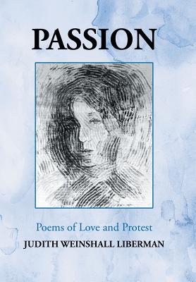 Passion: Poems of Love and Protest - Liberman, Judith Weinshall