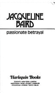 Passionate Betrayal - Baird, Jacqueline