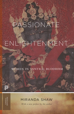 Passionate Enlightenment: Women in Tantric Buddhism - Shaw, Miranda