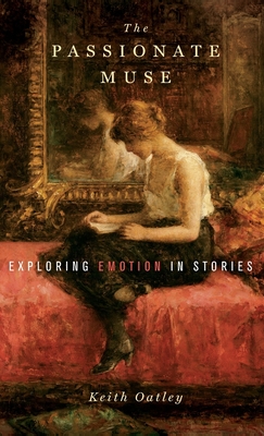 Passionate Muse: Exploring Emotion in Stories - Oatley, Keith