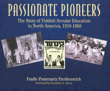 Passionate Pioneers: The Story of Yiddish Secular Education in North America, 1910-1960