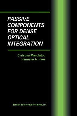 Passive Components for Dense Optical Integration - Manolatou, Christina, and Haus, Hermann a