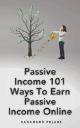 Passive Income 101 Ways To Earn Passive Income Online