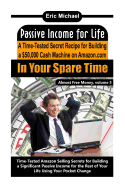 Passive Income for Life: A Time-Tested Secret Recipe for Building a $50,000 Cash Machine on Amazon.com in Your Spare Time