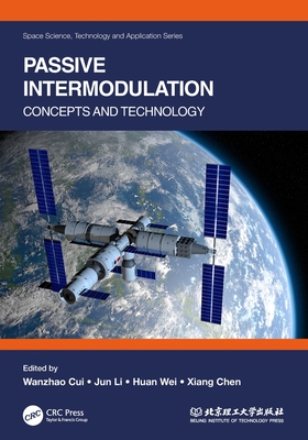 Passive Intermodulation: Concepts and Technology - Cui, Wanzhao (Editor), and Li, Jun (Editor), and Wei, Huan (Editor)