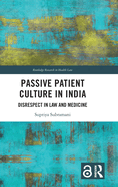 Passive Patient Culture in India: Disrespect in Law and Medicine