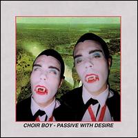 Passive with Desire - Choir Boy