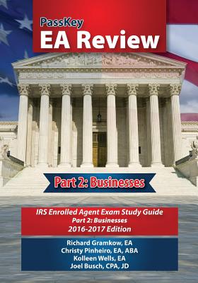 Passkey EA Review, Part 2: Businesses, IRS Enrolled Agent Exam Study Guide 2016-2017 Edition - Pinheiro, Christy, and Gramkow, Richard, and Busch, Joel