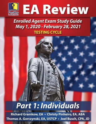 PassKey Learning Systems EA Review Part 1 Individuals; Enrolled Agent Study Guide: May 1, 2020-February 28, 2021 Testing Cycle - Busch, Joel, and Pinheiro, Christy, and Gorczynski, Thomas A