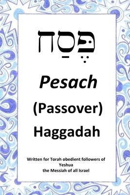 Passover Haggadah: For Torah obedient followers of Messiah Yeshua - Thompson, Jon