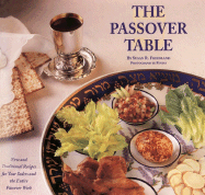 Passover Table: New and Traditional Recipes for Your Seders and the Entire Passover Week