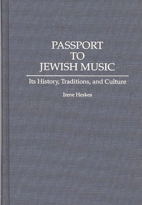 Passport to Jewish Music: Its History, Traditions, and Culture - Heskes, Irene