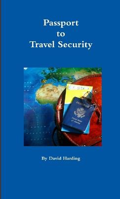 Passport to Travel Security - Harding, David