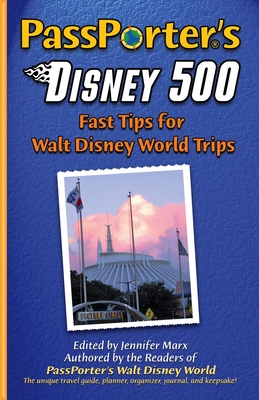 PassPorter's Disney 500: Fast Tips for Walt Disney World Trips - Marx, Jennifer (Editor)