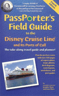 Passporter's Field Guide to the Disney Cruise Line: The Take-Along Travel Guide and Planner